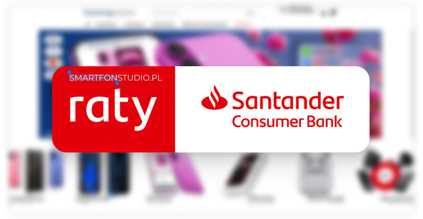 Jak kupić iPhone’a lub inny telefon na raty przez Santander eRaty? Instrukcja krok po kroku (2025)